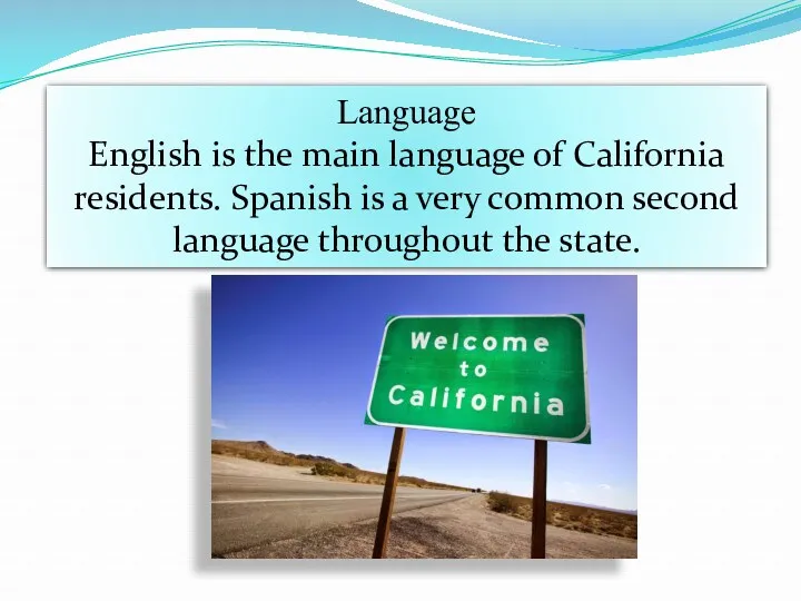 Language English is the main language of California residents. Spanish