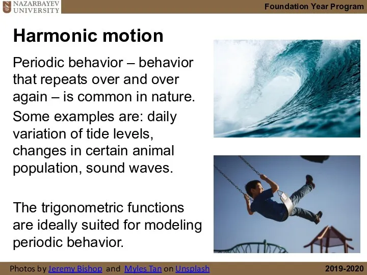 Harmonic motion Periodic behavior – behavior that repeats over and
