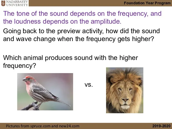 The tone of the sound depends on the frequency, and