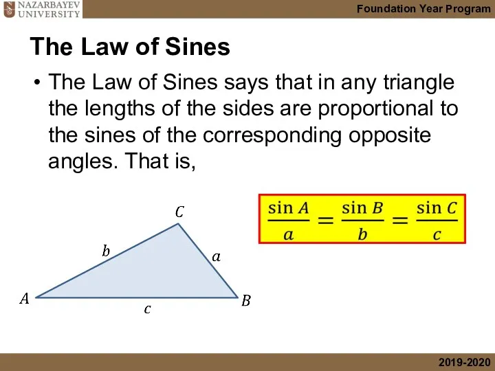 The Law of Sines The Law of Sines says that