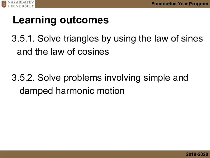 Learning outcomes 3.5.1. Solve triangles by using the law of