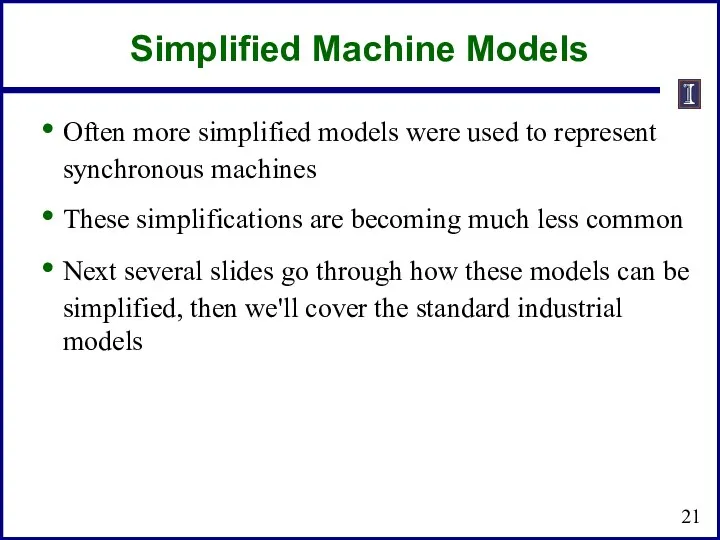 Simplified Machine Models Often more simplified models were used to