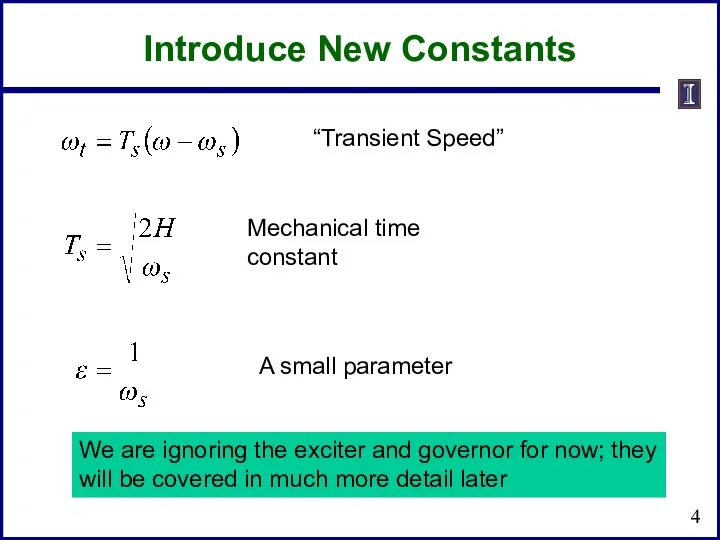 “Transient Speed” Mechanical time constant A small parameter Introduce New