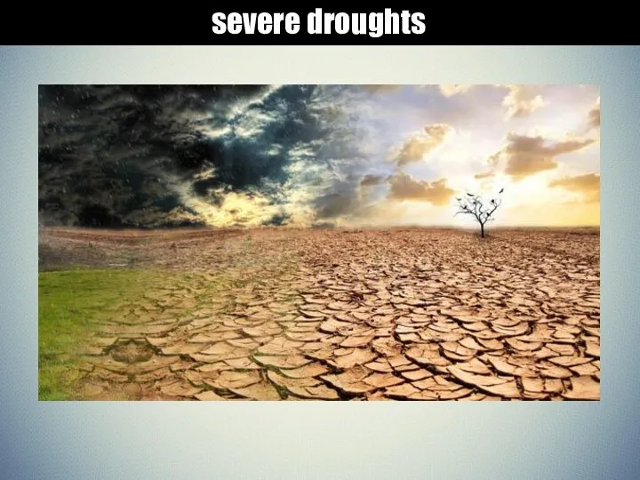 severe droughts