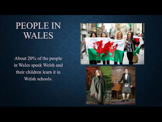 PEOPLE IN WALES About 20% of the people in Wales