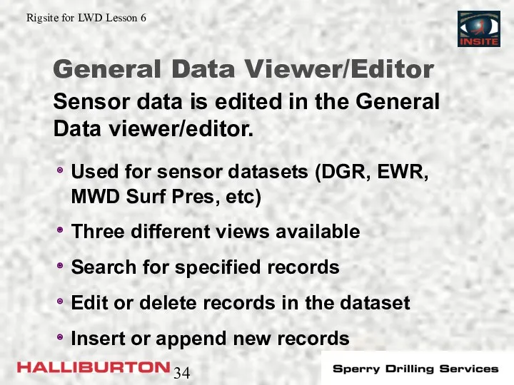 General Data Viewer/Editor Used for sensor datasets (DGR, EWR, MWD