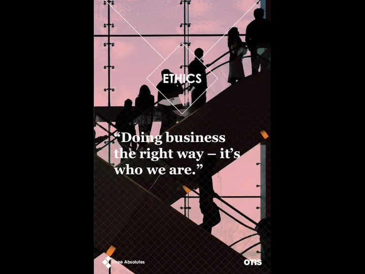 “Doing business the right way – it’s who we are.” ETHICS