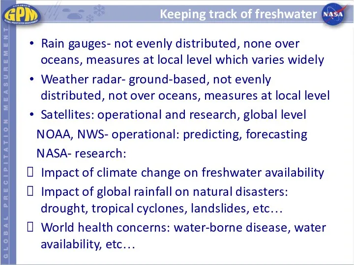 Keeping track of freshwater Rain gauges- not evenly distributed, none over oceans, measures