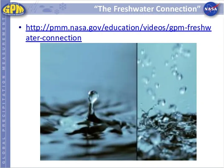 “The Freshwater Connection” http://pmm.nasa.gov/education/videos/gpm-freshwater-connection