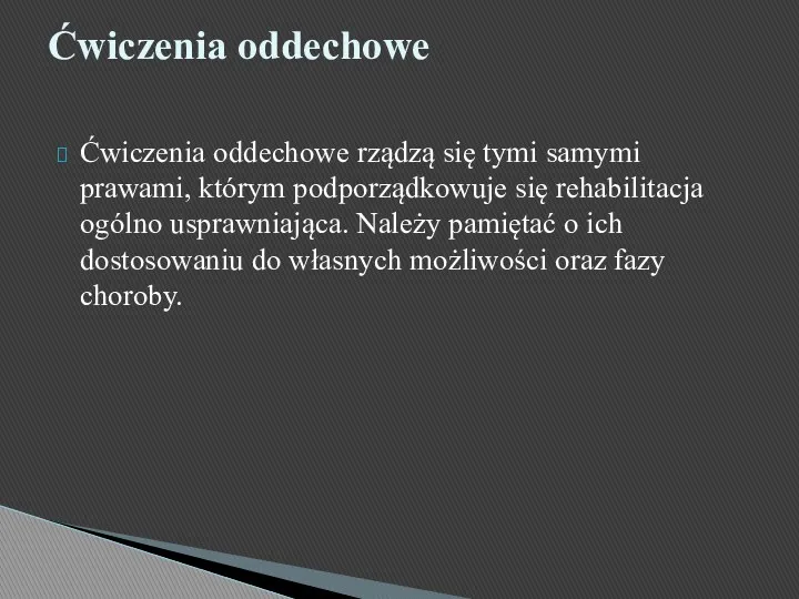 Ćwiczenia oddechowe rządzą się tymi samymi prawami, którym podporządkowuje się rehabilitacja ogólno usprawniająca.