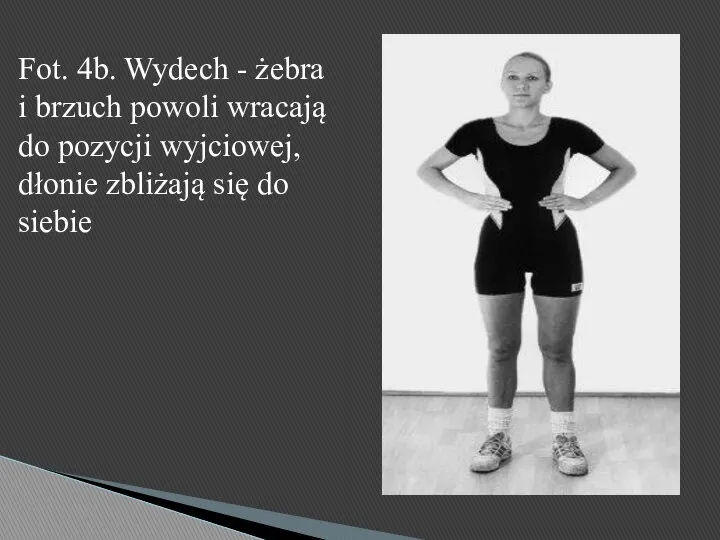 Fot. 4b. Wydech - żebra i brzuch powoli wracają do pozycji wyjciowej, dłonie