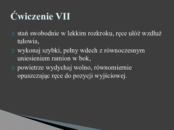 stań swobodnie w lekkim rozkroku, ręce ułóż wzdłuż tułowia, wykonaj