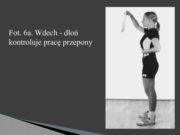 Fot. 6a. Wdech - dłoń kontroluje pracę przepony