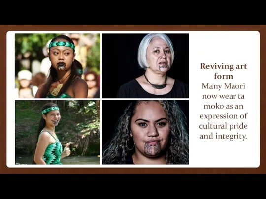 Reviving art form Many Māori now wear ta moko as an expression of