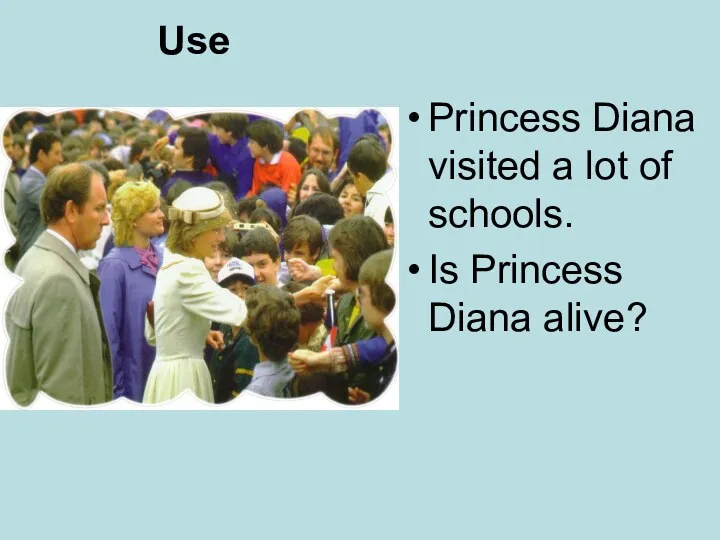 Use Princess Diana visited a lot of schools. Is Princess Diana alive?
