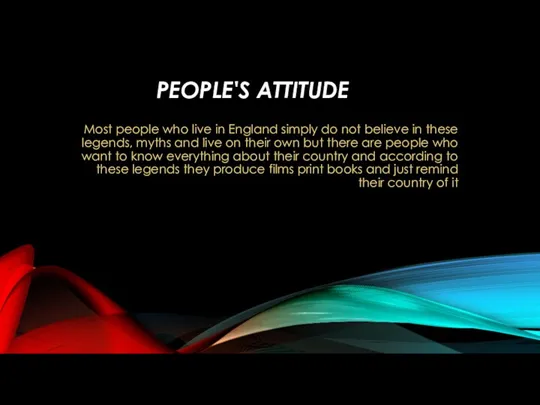 PEOPLE'S ATTITUDE Most people who live in England simply do