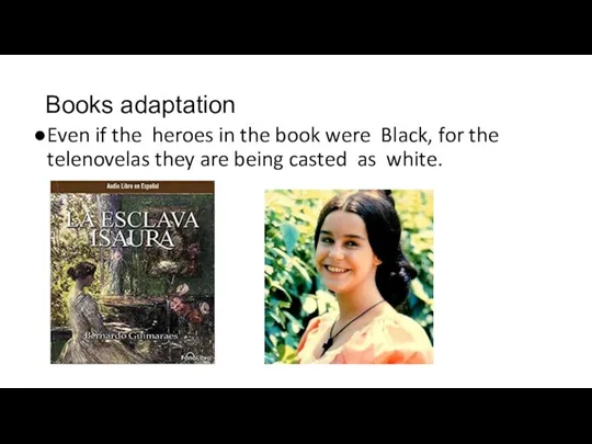 Books adaptation Even if the heroes in the book were