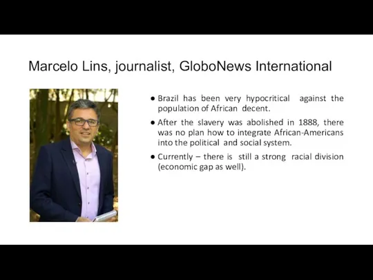 Marcelo Lins, journalist, GloboNews International Brazil has been very hypocritical