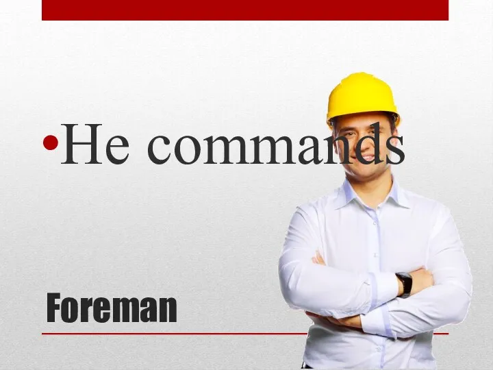 Foreman He commands