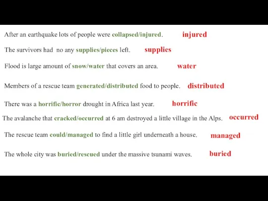 Flood is large amount of snow/water that covers an area.