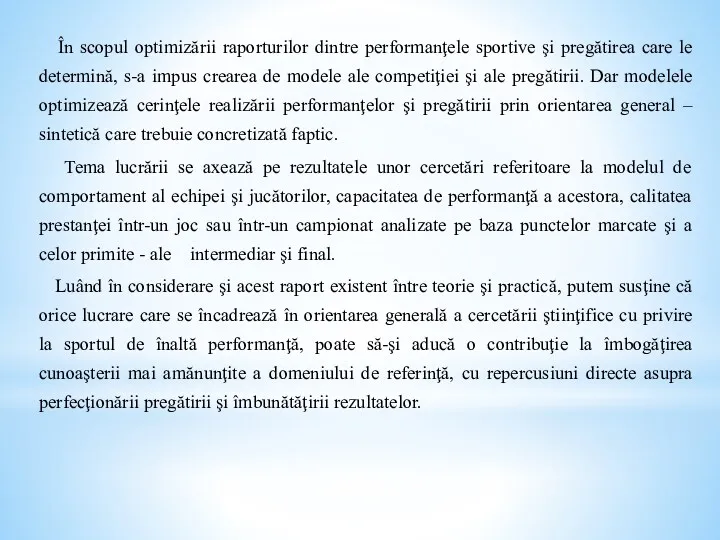 În scopul optimizării raporturilor dintre performanţele sportive şi pregătirea care