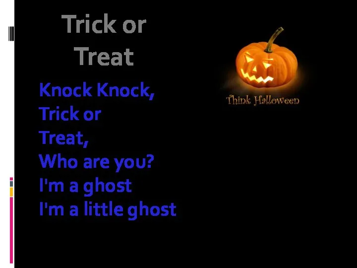 Trick or Treat Knock Knock, Trick or Treat, Who are
