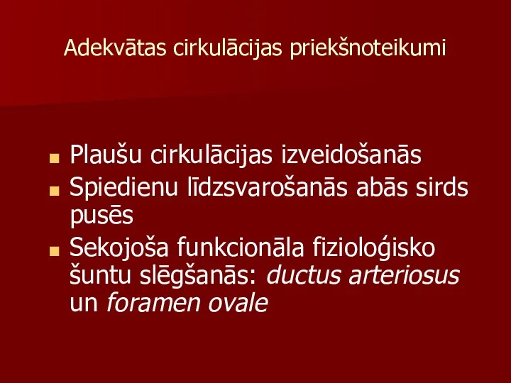 Plaušu cirkulācijas izveidošanās Spiedienu līdzsvarošanās abās sirds pusēs Sekojoša funkcionāla