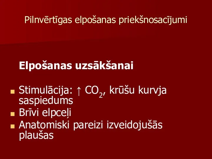 Elpošanas uzsākšanai Stimulācija: ↑ CO2, krūšu kurvja saspiedums Brīvi elpceļi