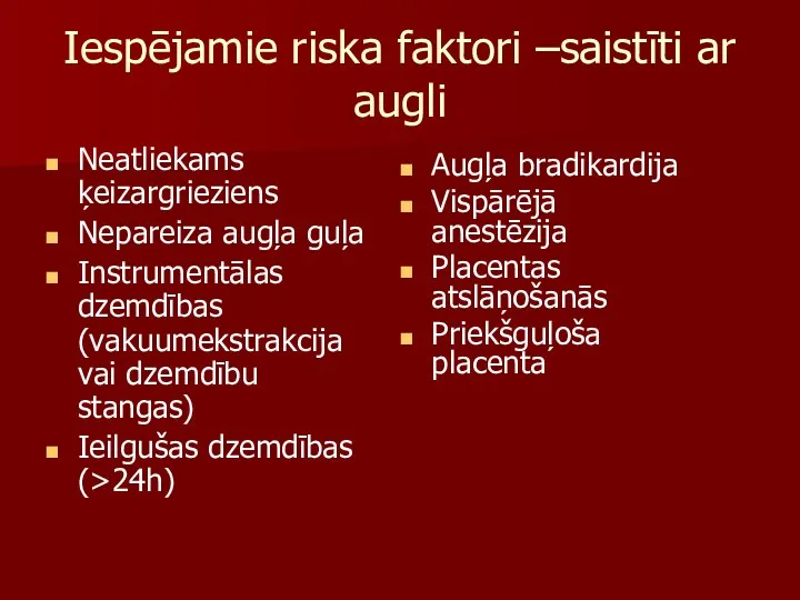 Iespējamie riska faktori –saistīti ar augli Neatliekams ķeizargrieziens Nepareiza augļa