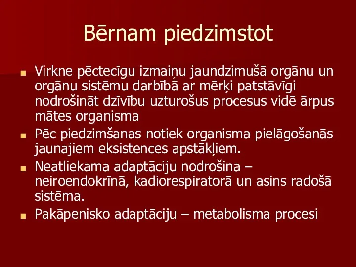 Bērnam piedzimstot Virkne pēctecīgu izmaiņu jaundzimušā orgānu un orgānu sistēmu