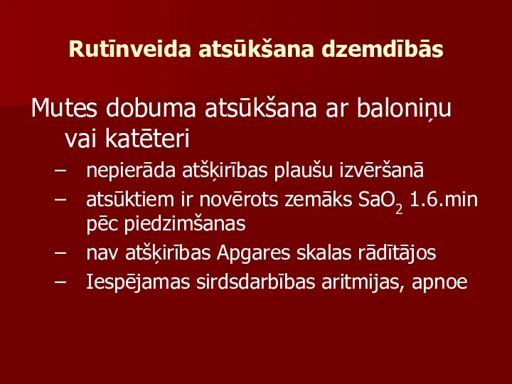 Mutes dobuma atsūkšana ar baloniņu vai katēteri nepierāda atšķirības plaušu