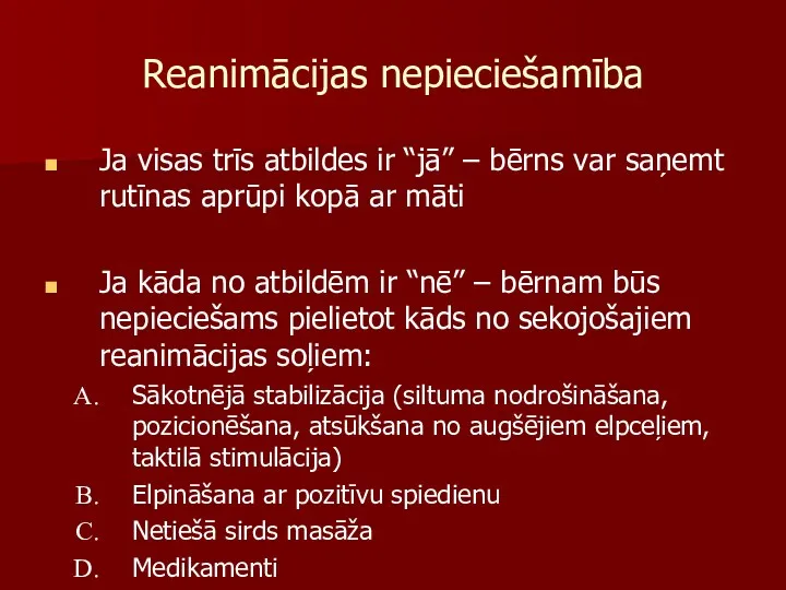 Reanimācijas nepieciešamība Ja visas trīs atbildes ir “jā” – bērns