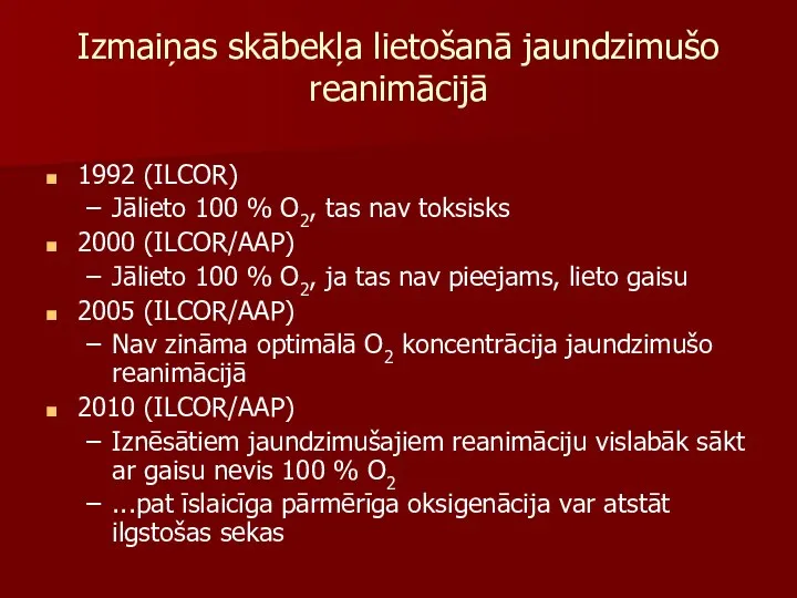 Izmaiņas skābekļa lietošanā jaundzimušo reanimācijā 1992 (ILCOR) Jālieto 100 %