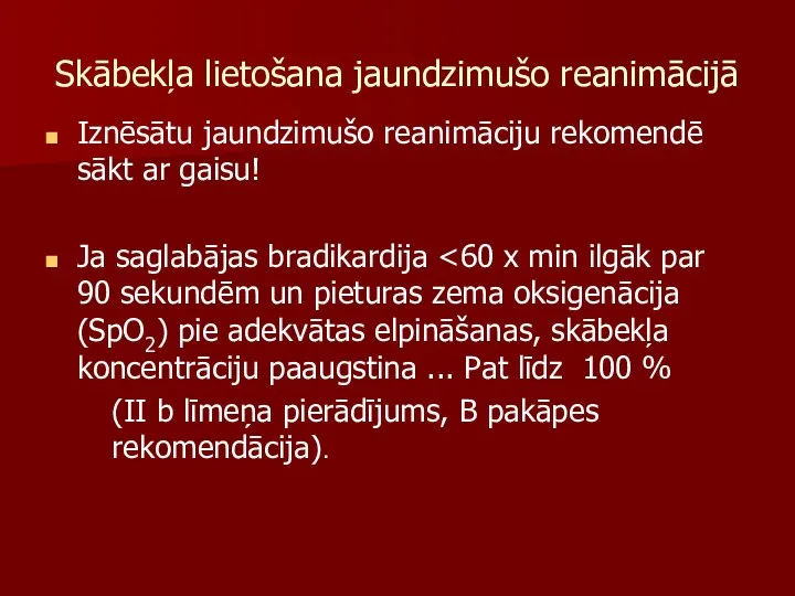 Skābekļa lietošana jaundzimušo reanimācijā Iznēsātu jaundzimušo reanimāciju rekomendē sākt ar