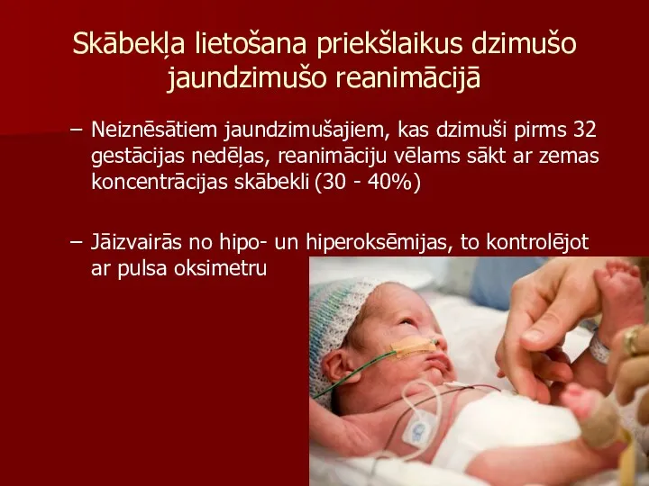 Skābekļa lietošana priekšlaikus dzimušo jaundzimušo reanimācijā Neiznēsātiem jaundzimušajiem, kas dzimuši