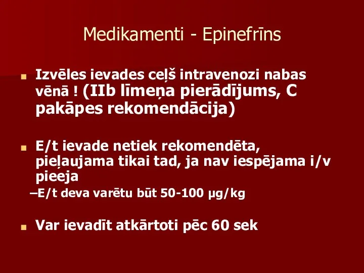 Medikamenti - Epinefrīns Izvēles ievades ceļš intravenozi nabas vēnā !