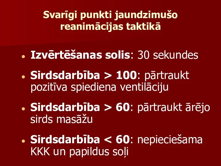 Izvērtēšanas solis: 30 sekundes Sirdsdarbība > 100: pārtraukt pozitīva spiediena