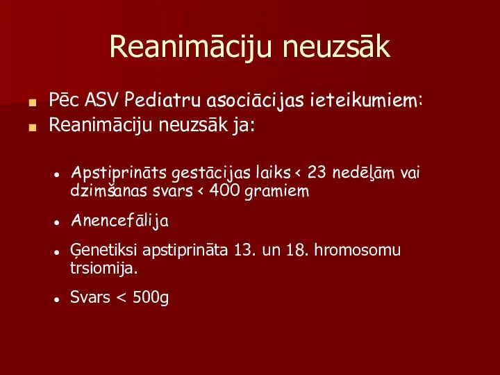 Reanimāciju neuzsāk Pēc ASV Pediatru asociācijas ieteikumiem: Reanimāciju neuzsāk ja: