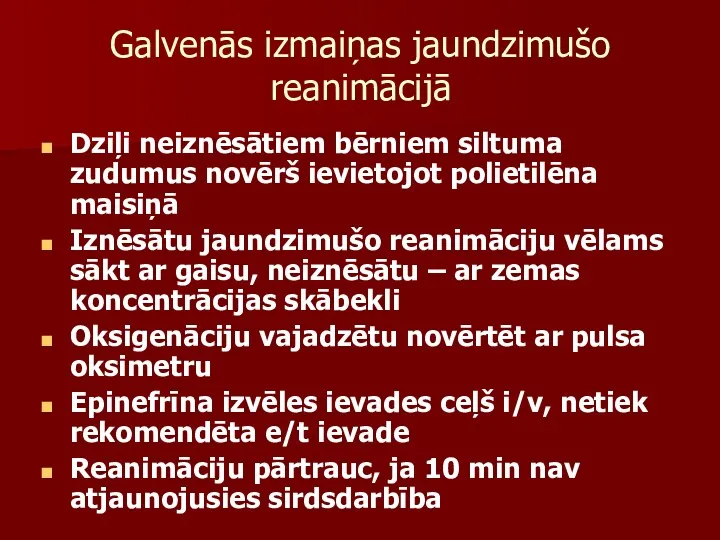 Galvenās izmaiņas jaundzimušo reanimācijā Dziļi neiznēsātiem bērniem siltuma zudumus novērš