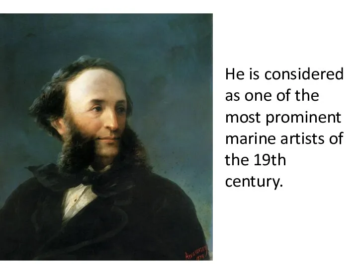 He is considered as one of the most prominent marine artists of the 19th century.
