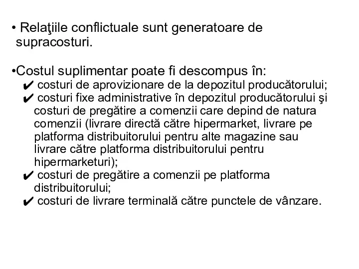 Relaţiile conflictuale sunt generatoare de supracosturi. Costul suplimentar poate fi