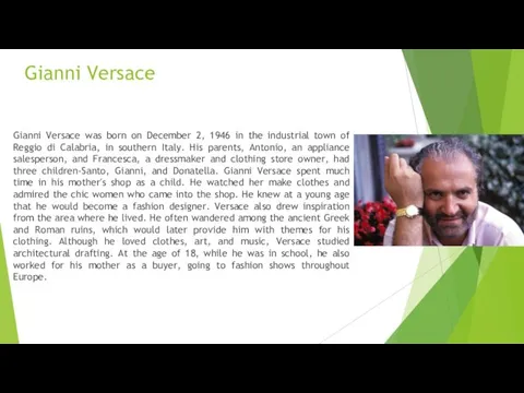 Gianni Versace Gianni Versace was born on December 2, 1946 in the industrial