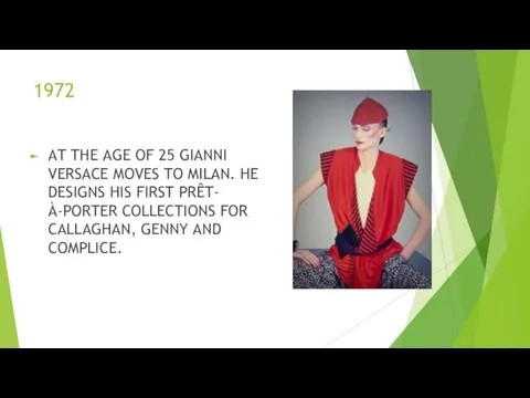 1972 AT THE AGE OF 25 GIANNI VERSACE MOVES TO MILAN. HE DESIGNS