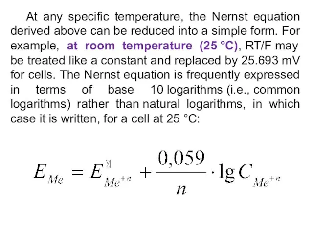 At any specific temperature, the Nernst equation derived above can be reduced into