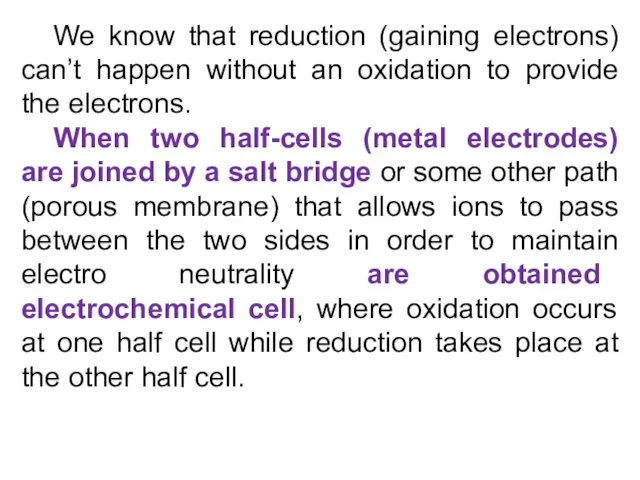 We know that reduction (gaining electrons) can’t happen without an oxidation to provide