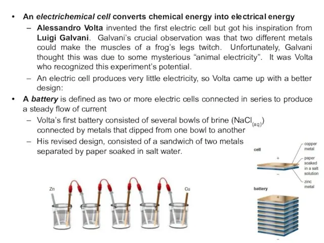An electrichemical cell converts chemical energy into electrical energy Alessandro Volta invented the