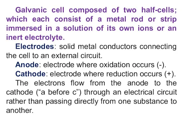 Galvanic cell composed of two half-cells; which each consist of a metal rod