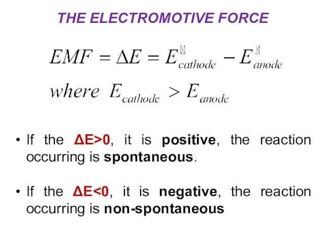 If the ΔE>0, it is positive, the reaction occurring is spontaneous. If the