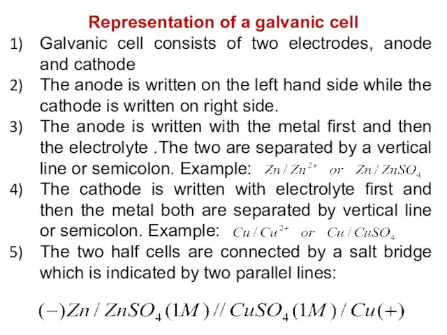 Representation of a galvanic cell Galvanic cell consists of two electrodes, anode and