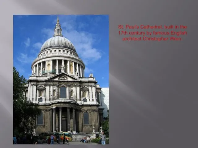 St. Paul's Cathedral, built in the 17th century by famous English architect Christopher Wren.